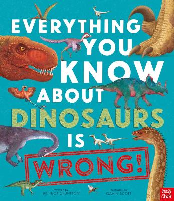 Book cover for Everything You Know About Dinosaurs is Wrong!