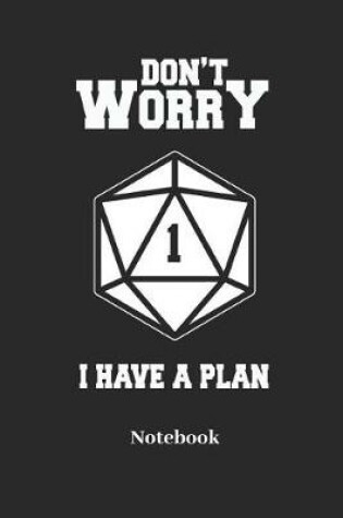 Cover of Dont Worry I Have A Plan Notebook