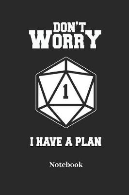 Book cover for Dont Worry I Have A Plan Notebook