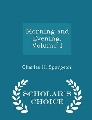 Book cover for Morning and Evening, Volume 1 - Scholar's Choice Edition