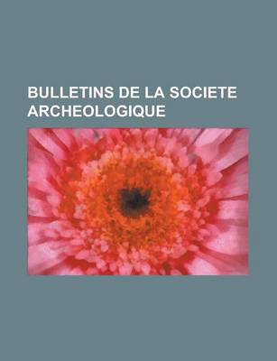 Book cover for Bulletins de La Societe Archeologique