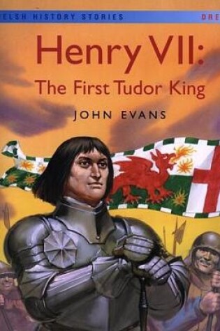 Cover of Welsh History Stories: Henry VII The First Tudor King (Big Book