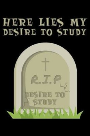 Cover of Here lies my desire to study