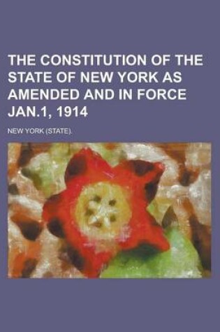 Cover of The Constitution of the State of New York as Amended and in Force Jan.1, 1914