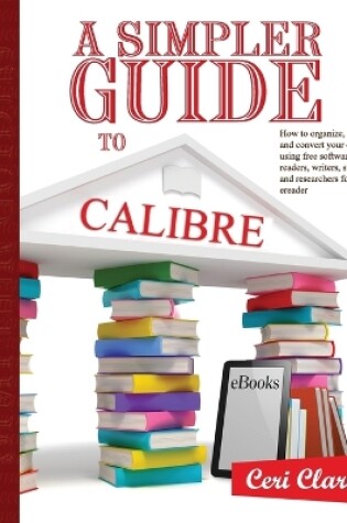 Cover of A Simpler Guide to Calibre