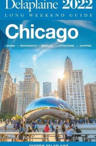 Cover of Chicago - The Delaplaine 2022 Long Weekend Guide