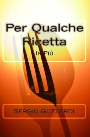 Cover of Per Qualche Ricetta in Piu