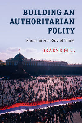 Book cover for Building an Authoritarian Polity