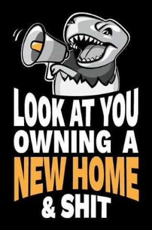 Cover of Look at You Owning a New Home and Shit
