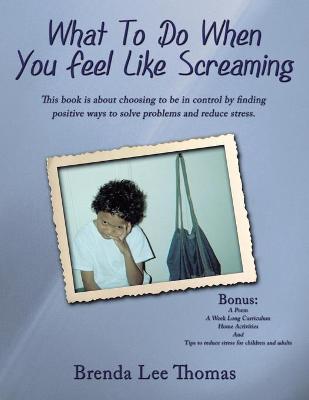 Book cover for What To Do When You Feel Like Screaming