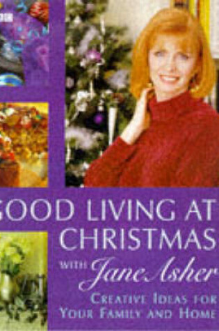 Cover of Good Living at Christmas with Jane Asher