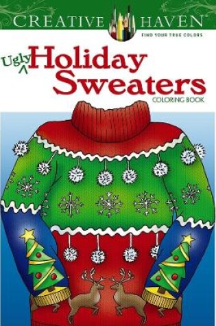 Cover of Creative Haven Ugly Holiday Sweaters Coloring Book