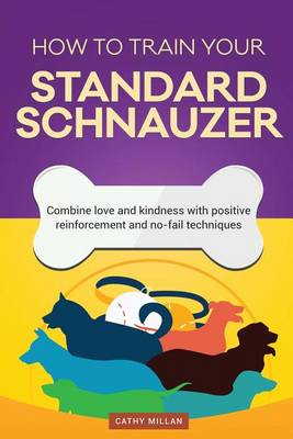 Book cover for How to Train Your Standard Schnauzer (Dog Training Collection)