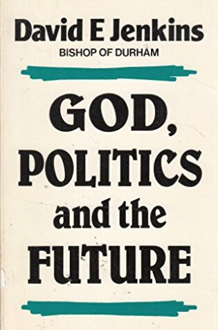 Cover of God, Politics and the Future