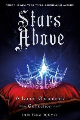 Cover of Stars Above: A Lunar Chronicles Collection
