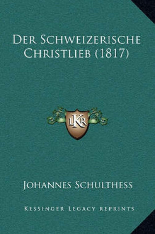 Cover of Der Schweizerische Christlieb (1817)