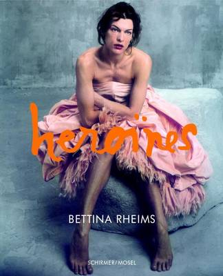 Book cover for Bettina Rheims: Heroines