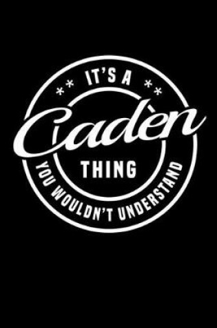 Cover of It's A Caden Thing, You Wouldn't Understand