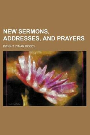 Cover of New Sermons, Addresses, and Prayers