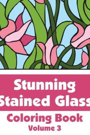 Cover of Stunning Stained Glass Coloring Book (Volume 3)