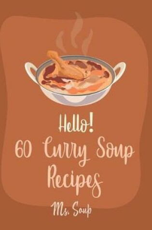 Cover of Hello! 60 Curry Soup Recipes