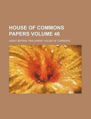 Book cover for House of Commons Papers Volume 46