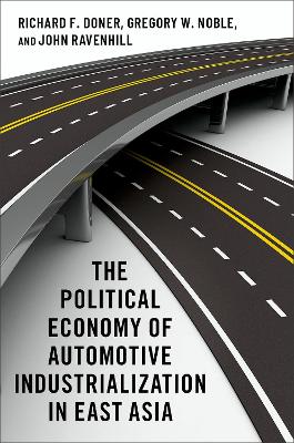 Book cover for The Political Economy of Automotive Industrialization in East Asia