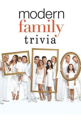 Book cover for Modern Family Trivia