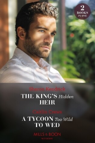 Cover of The King's Hidden Heir / A Tycoon Too Wild To Wed