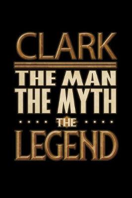 Book cover for Clark The Man The Myth The Legend