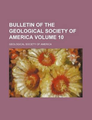 Book cover for Bulletin of the Geological Society of America Volume 10