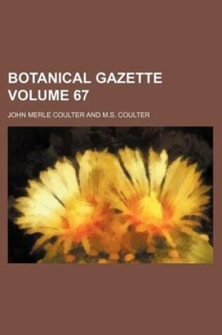 Cover of Botanical Gazette Volume 67