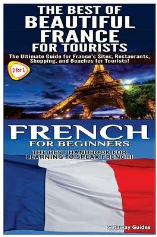 Cover of The Best of Beautiful France for Tourists & French for Beginners