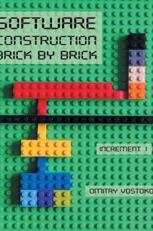 Cover of Software Construction Brick by Brick, Increment 1