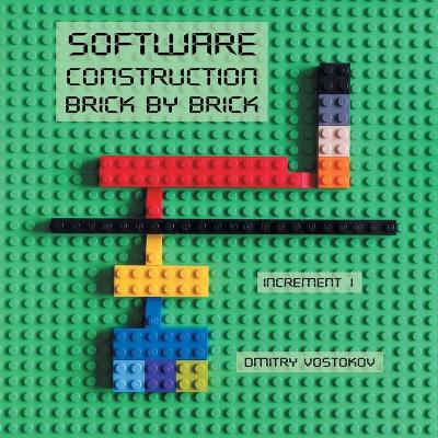Book cover for Software Construction Brick by Brick, Increment 1