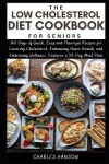 Book cover for The Low Cholesterol Diet Cookbook For Seniors