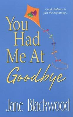 Book cover for You Had Me at Goodbye