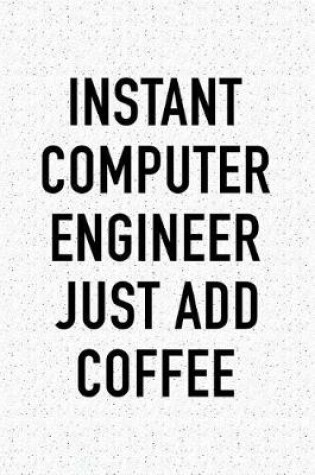 Cover of Instant Computer Engineer Just Add Coffee