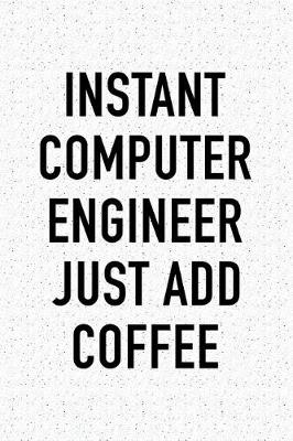 Book cover for Instant Computer Engineer Just Add Coffee