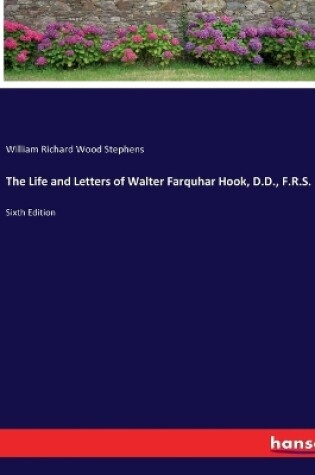 Cover of The Life and Letters of Walter Farquhar Hook, D.D., F.R.S.