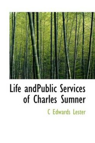 Cover of Life Andpublic Services of Charles Sumner