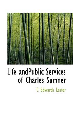 Book cover for Life Andpublic Services of Charles Sumner