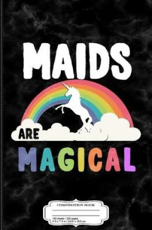 Cover of Maids Are Magical Composition Notebook