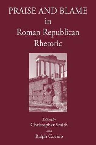 Cover of Praise and Blame in Roman Republican Rhetoric