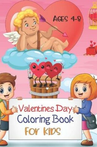 Cover of Valentines Day Coloring Book For Kids Ages 4-8