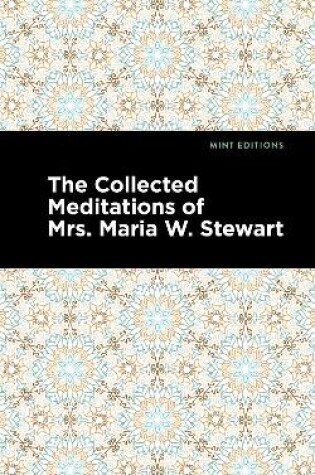 Cover of The Collected Meditations of Mrs. Maria W. Stewart