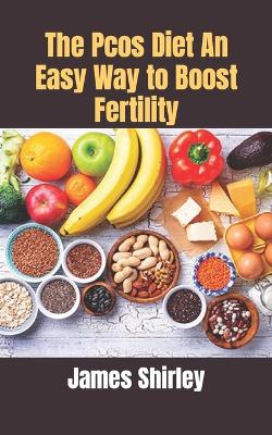 Cover of The Pcos Diet An Easy Way to Boost Fertility