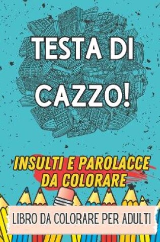 Cover of 40 Insulti E Parolacce Da Colorare