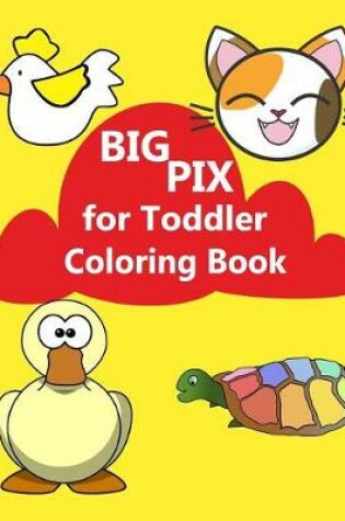 Cover of Big Pix for Toddler Coloring Book