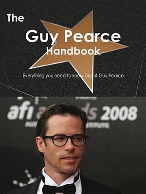 Book cover for The Guy Pearce Handbook - Everything You Need to Know about Guy Pearce